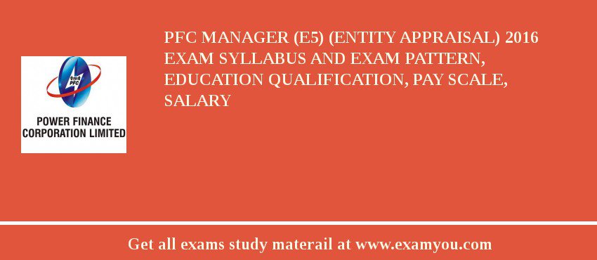 PFC Manager (E5) (Entity Appraisal) 2018 Exam Syllabus And Exam Pattern, Education Qualification, Pay scale, Salary