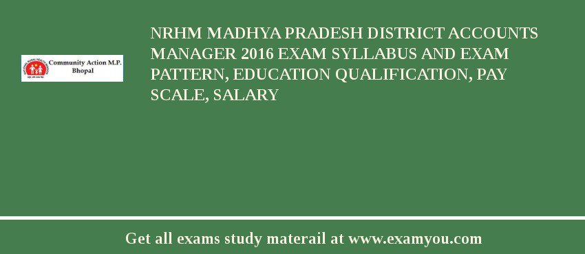 NRHM Madhya Pradesh District Accounts Manager 2018 Exam Syllabus And Exam Pattern, Education Qualification, Pay scale, Salary