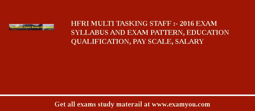 HFRI Multi Tasking Staff :- 2018 Exam Syllabus And Exam Pattern, Education Qualification, Pay scale, Salary