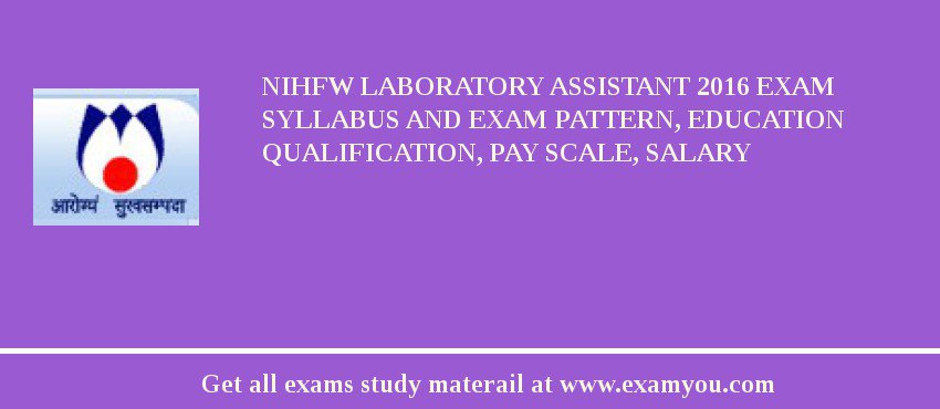 NIHFW Laboratory Assistant 2018 Exam Syllabus And Exam Pattern, Education Qualification, Pay scale, Salary