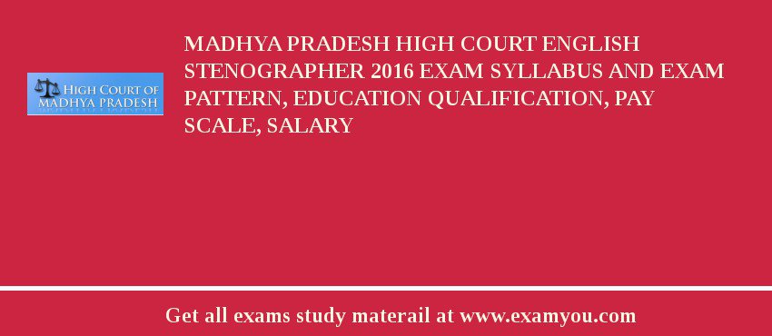 Madhya Pradesh High Court English Stenographer 2018 Exam Syllabus And Exam Pattern, Education Qualification, Pay scale, Salary