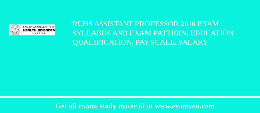 RUHS Assistant Professor 2018 Exam Syllabus And Exam Pattern, Education Qualification, Pay scale, Salary