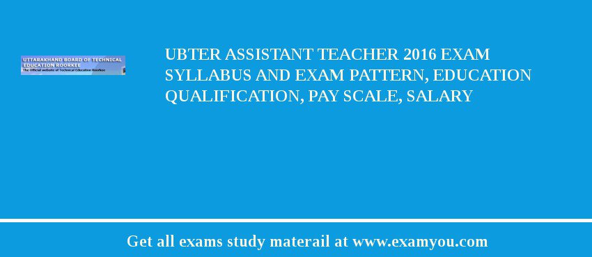 UBTER Assistant Teacher 2018 Exam Syllabus And Exam Pattern, Education Qualification, Pay scale, Salary