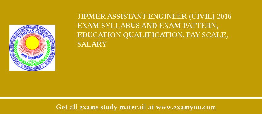 JIPMER Assistant Engineer (Civil) 2018 Exam Syllabus And Exam Pattern, Education Qualification, Pay scale, Salary