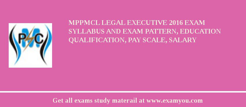MPPMCL Legal Executive 2018 Exam Syllabus And Exam Pattern, Education Qualification, Pay scale, Salary