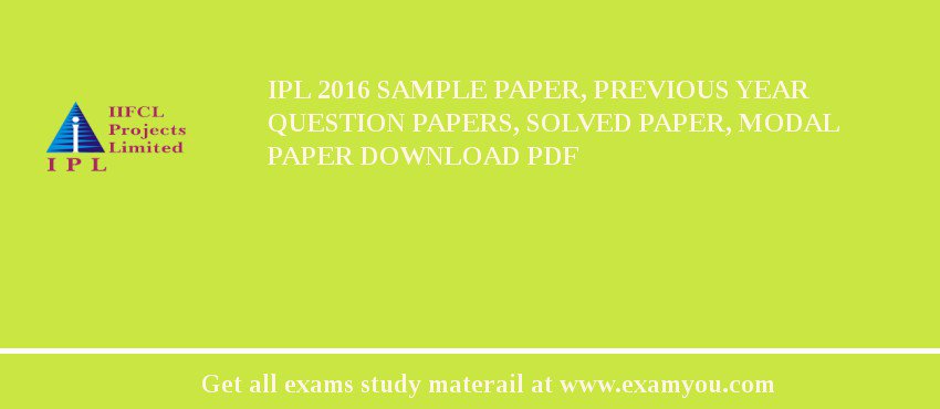 IPL 2018 Sample Paper, Previous Year Question Papers, Solved Paper, Modal Paper Download PDF