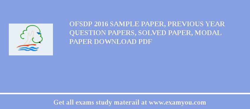 OFSDP 2018 Sample Paper, Previous Year Question Papers, Solved Paper, Modal Paper Download PDF