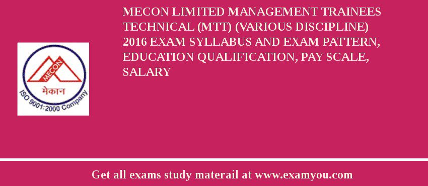 Mecon Limited Management Trainees Technical (MTT) (Various Discipline) 2018 Exam Syllabus And Exam Pattern, Education Qualification, Pay scale, Salary