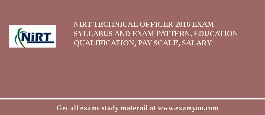 NIRT Technical Officer 2018 Exam Syllabus And Exam Pattern, Education Qualification, Pay scale, Salary