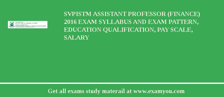 SVPISTM Assistant Professor (Finance) 2018 Exam Syllabus And Exam Pattern, Education Qualification, Pay scale, Salary