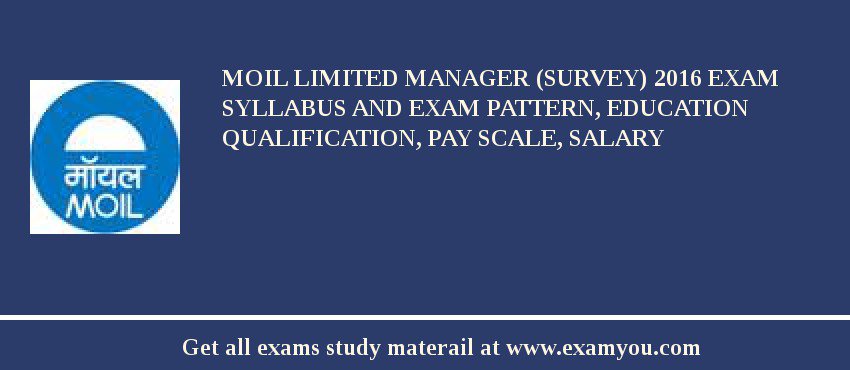 MOIL limited Manager (Survey) 2018 Exam Syllabus And Exam Pattern, Education Qualification, Pay scale, Salary