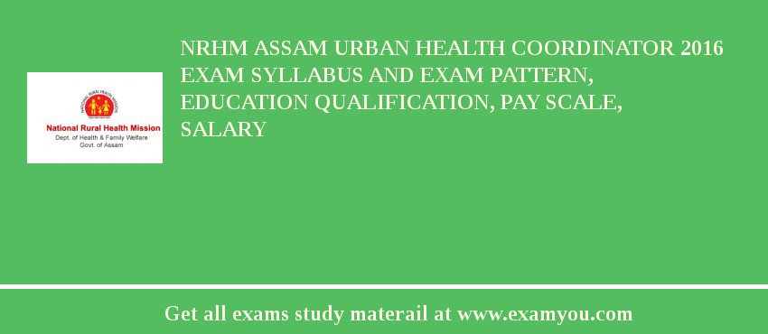 NRHM Assam Urban Health Coordinator 2018 Exam Syllabus And Exam Pattern, Education Qualification, Pay scale, Salary