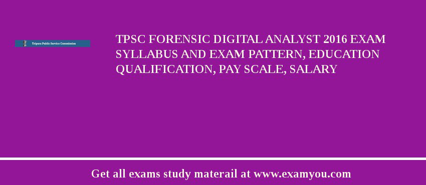 TPSC Forensic Digital Analyst 2018 Exam Syllabus And Exam Pattern, Education Qualification, Pay scale, Salary
