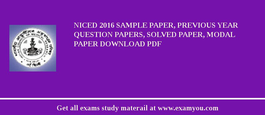 NICED 2018 Sample Paper, Previous Year Question Papers, Solved Paper, Modal Paper Download PDF