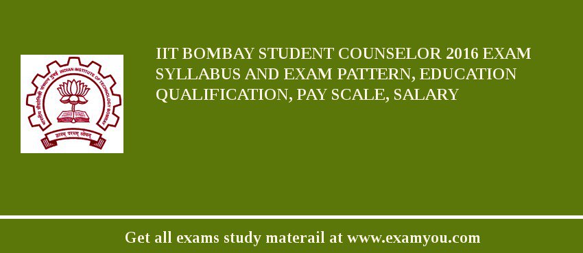 IIT Bombay Student Counselor 2018 Exam Syllabus And Exam Pattern, Education Qualification, Pay scale, Salary