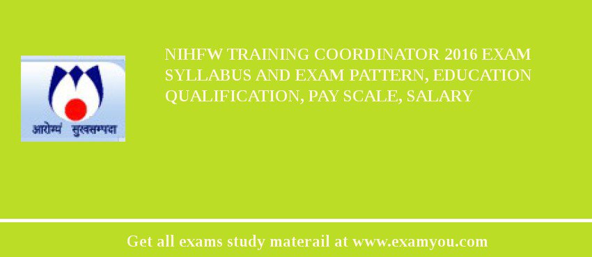 NIHFW Training Coordinator 2018 Exam Syllabus And Exam Pattern, Education Qualification, Pay scale, Salary