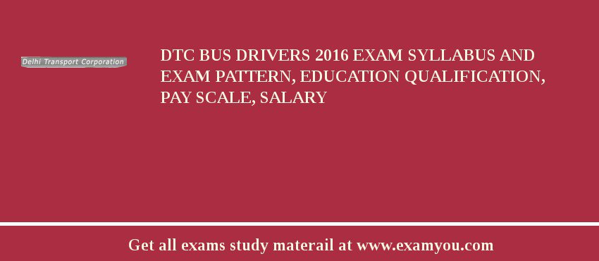 DTC Bus Drivers 2018 Exam Syllabus And Exam Pattern, Education Qualification, Pay scale, Salary