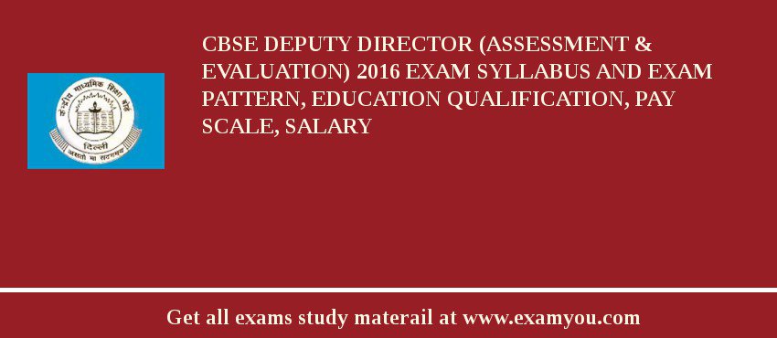 CBSE Deputy Director (Assessment & Evaluation) 2018 Exam Syllabus And Exam Pattern, Education Qualification, Pay scale, Salary