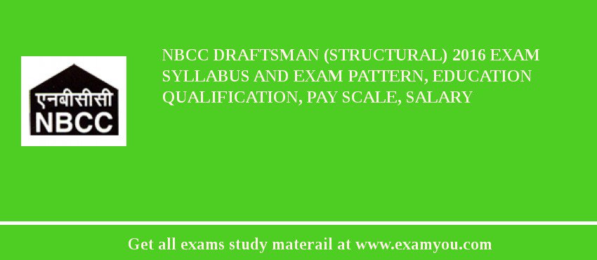 NBCC Draftsman (Structural) 2018 Exam Syllabus And Exam Pattern, Education Qualification, Pay scale, Salary