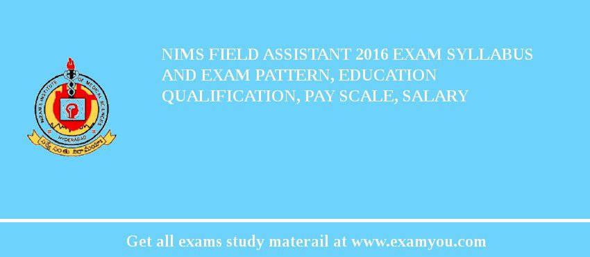 NIMS Field Assistant 2018 Exam Syllabus And Exam Pattern, Education Qualification, Pay scale, Salary