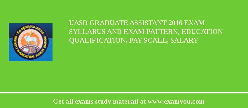 UASD Graduate Assistant 2018 Exam Syllabus And Exam Pattern, Education Qualification, Pay scale, Salary