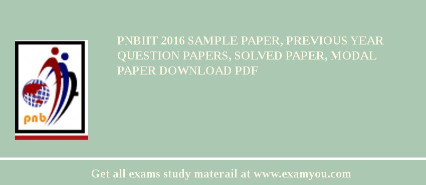 PNBIIT 2018 Sample Paper, Previous Year Question Papers, Solved Paper, Modal Paper Download PDF