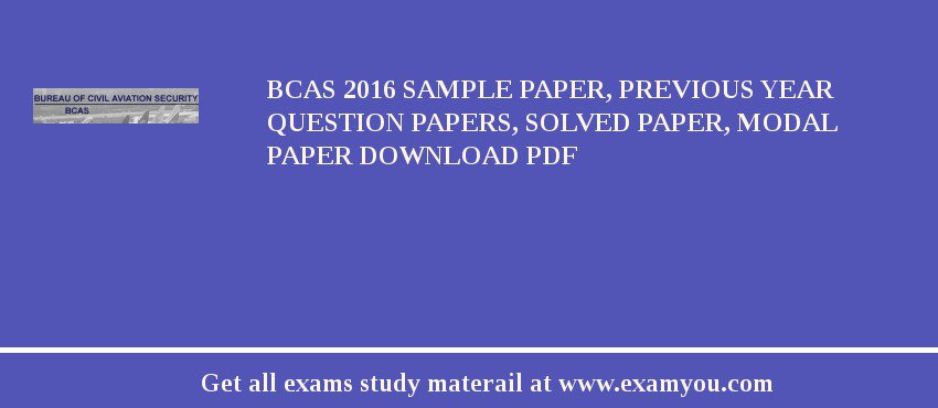 BCAS (Bureau of Civil Aviation Security) 2018 Sample Paper, Previous Year Question Papers, Solved Paper, Modal Paper Download PDF