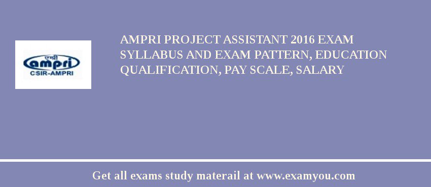 AMPRI Project Assistant 2018 Exam Syllabus And Exam Pattern, Education Qualification, Pay scale, Salary
