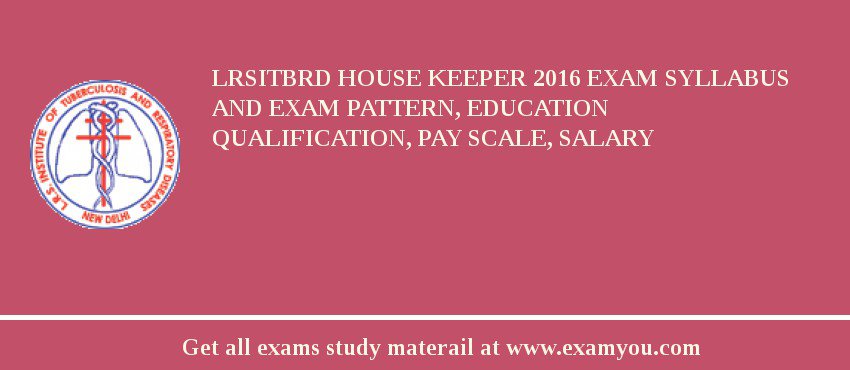 LRSITBRD House Keeper 2018 Exam Syllabus And Exam Pattern, Education Qualification, Pay scale, Salary
