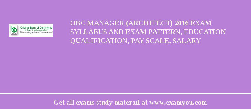 OBC Manager (Architect) 2018 Exam Syllabus And Exam Pattern, Education Qualification, Pay scale, Salary