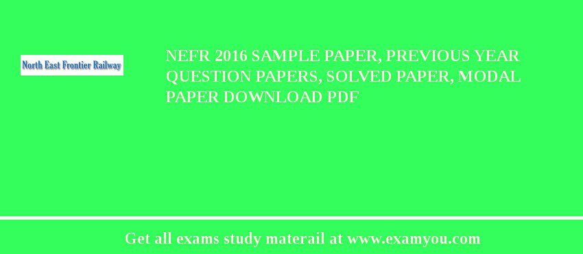 NEFR 2018 Sample Paper, Previous Year Question Papers, Solved Paper, Modal Paper Download PDF