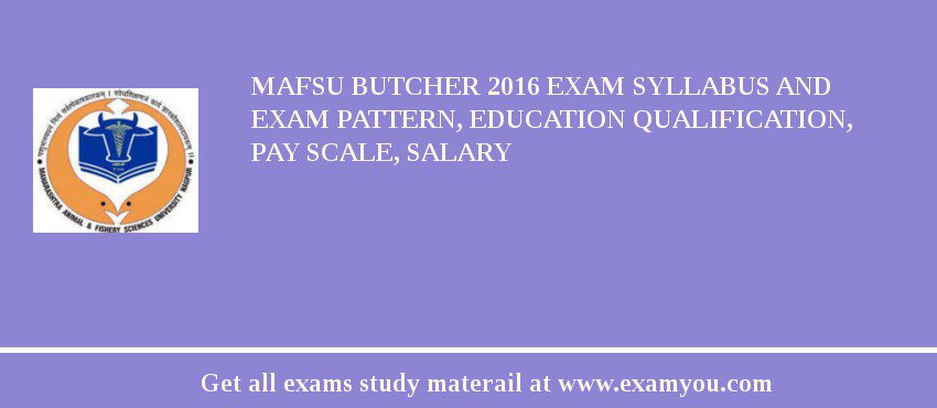MAFSU Butcher 2018 Exam Syllabus And Exam Pattern, Education Qualification, Pay scale, Salary