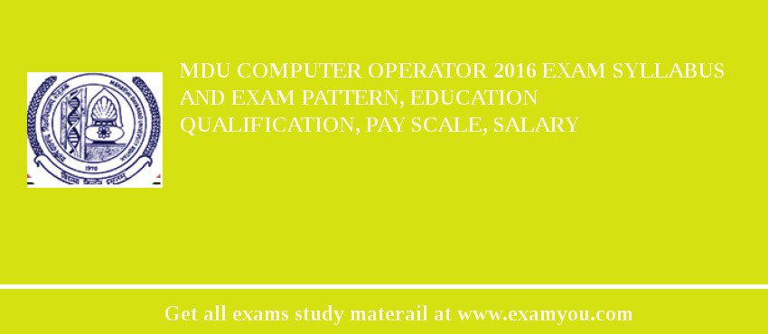 MDU Computer Operator 2018 Exam Syllabus And Exam Pattern, Education Qualification, Pay scale, Salary
