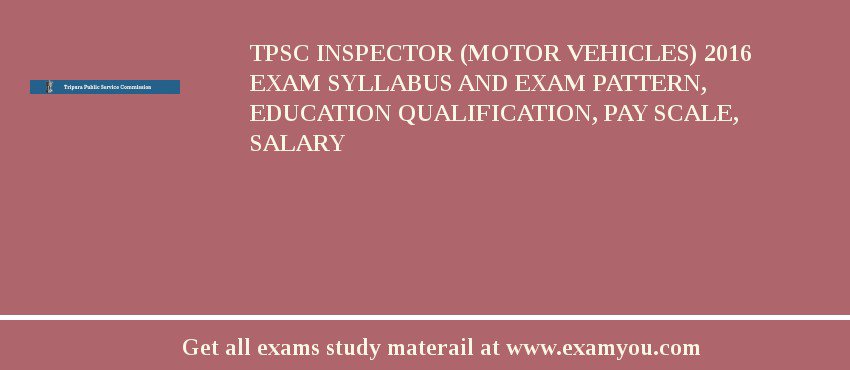 TPSC Inspector (Motor Vehicles) 2018 Exam Syllabus And Exam Pattern, Education Qualification, Pay scale, Salary