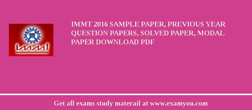 IMMT 2018 Sample Paper, Previous Year Question Papers, Solved Paper, Modal Paper Download PDF
