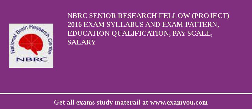 NBRC Senior Research Fellow (Project) 2018 Exam Syllabus And Exam Pattern, Education Qualification, Pay scale, Salary