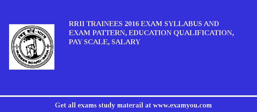 RRII Trainees 2018 Exam Syllabus And Exam Pattern, Education Qualification, Pay scale, Salary
