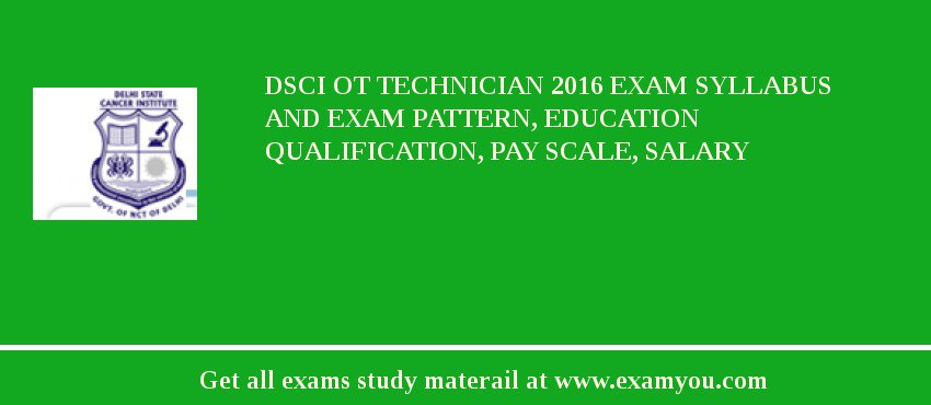 DSCI OT Technician 2018 Exam Syllabus And Exam Pattern, Education Qualification, Pay scale, Salary
