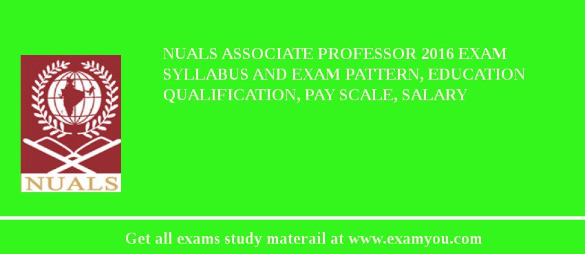 NUALS Associate Professor 2018 Exam Syllabus And Exam Pattern, Education Qualification, Pay scale, Salary