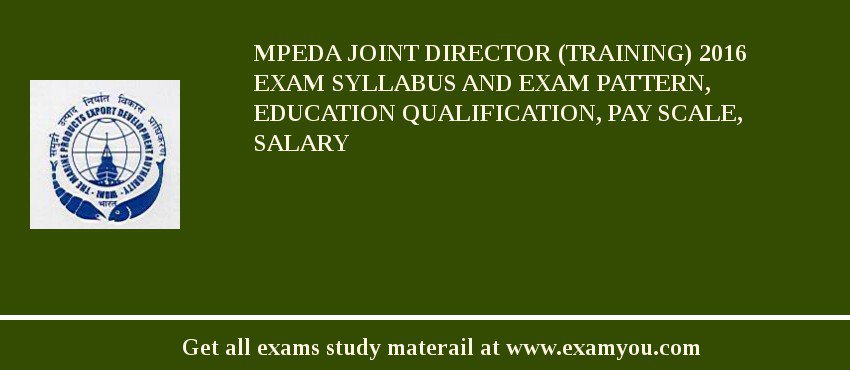 MPEDA Joint Director (Training) 2018 Exam Syllabus And Exam Pattern, Education Qualification, Pay scale, Salary