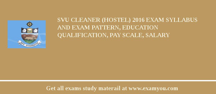 SVU Cleaner (Hostel) 2018 Exam Syllabus And Exam Pattern, Education Qualification, Pay scale, Salary