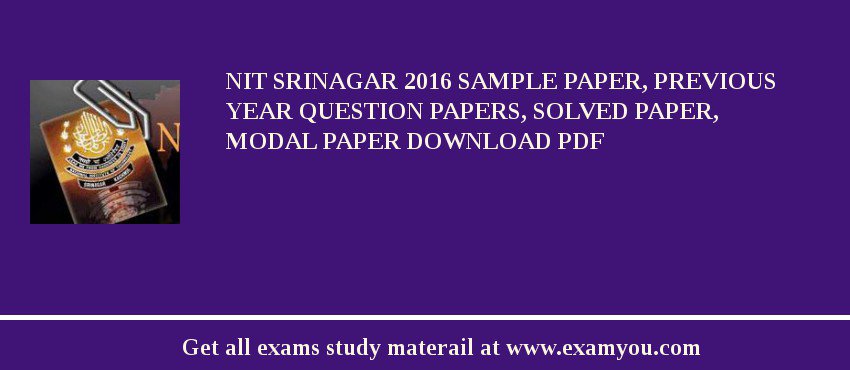 NIT Srinagar 2018 Sample Paper, Previous Year Question Papers, Solved Paper, Modal Paper Download PDF