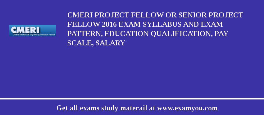 CMERI Project Fellow or Senior Project Fellow 2018 Exam Syllabus And Exam Pattern, Education Qualification, Pay scale, Salary