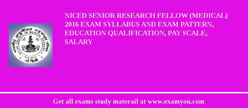 NICED Senior Research Fellow (Medical) 2018 Exam Syllabus And Exam Pattern, Education Qualification, Pay scale, Salary