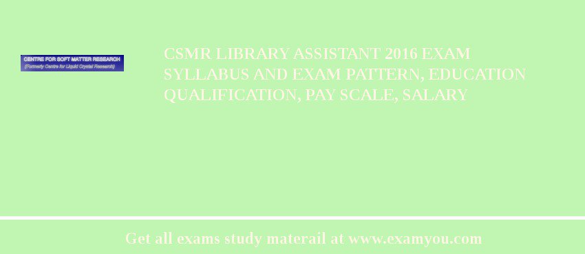 CSMR Library Assistant 2018 Exam Syllabus And Exam Pattern, Education Qualification, Pay scale, Salary