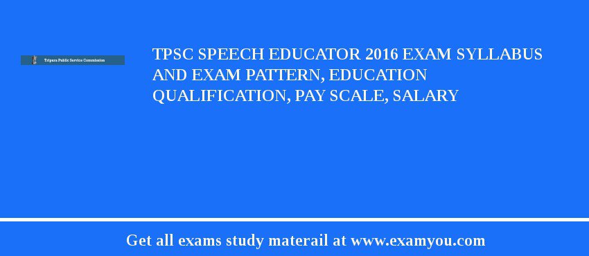 TPSC Speech Educator 2018 Exam Syllabus And Exam Pattern, Education Qualification, Pay scale, Salary