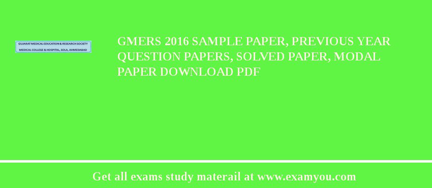 GMERS 2018 Sample Paper, Previous Year Question Papers, Solved Paper, Modal Paper Download PDF