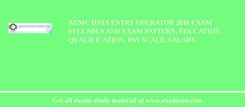 AGMC Data Entry Operator 2018 Exam Syllabus And Exam Pattern, Education Qualification, Pay scale, Salary