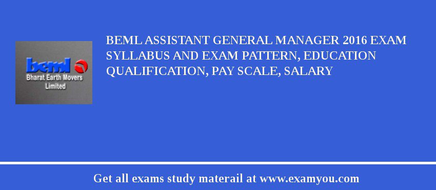 BEML Assistant General Manager 2018 Exam Syllabus And Exam Pattern, Education Qualification, Pay scale, Salary