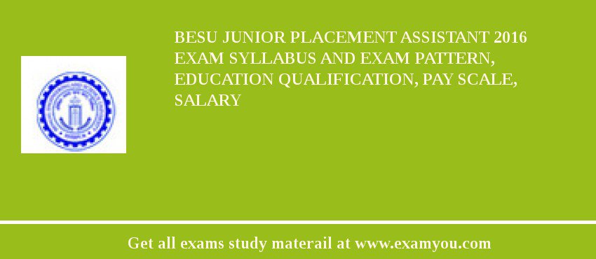 BESU Junior Placement Assistant 2018 Exam Syllabus And Exam Pattern, Education Qualification, Pay scale, Salary
